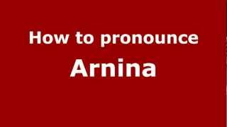 How to pronounce Arnina