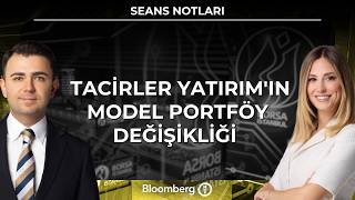 Seans Notları  - Tacirler Yatırım'ın Model Portföy Değişikliği | 23 Eylül 2026