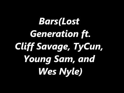 Bars(Lost Generation, Cliff Savage, Young Sam, TyCun, Wes Nyle)