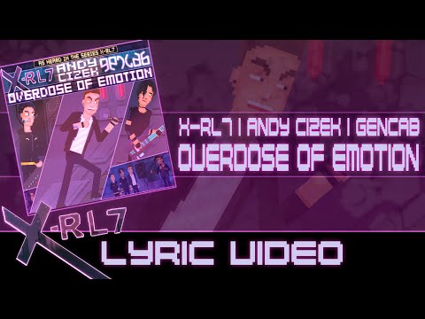 X-RL7, Andy Cizek & GENCAB - Overdose Of Emotion (Lyric Video)