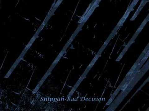 Snippah-Bad decision