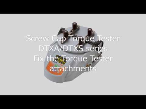 【Users Guide】Screw Cap Torque TesterDTXA/DTXS series Fix the Torque Tester attachments