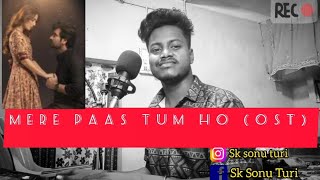 mere paas tum ho (ost) |cover by SK Sonu Turi
