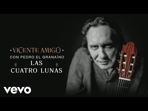 Vicente Amigo con Pedro el Granaíno - Las Cuatro Lunas (Audio)