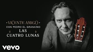 Vicente Amigo con Pedro el Granaíno - Las Cuatro Lunas (Audio)