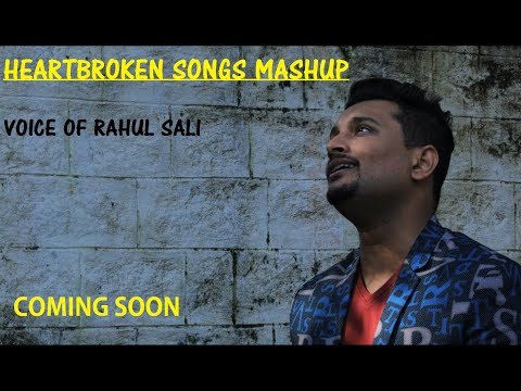 rahul sali Teaser of heartbroken songs mashup I voice of Rahul sali 