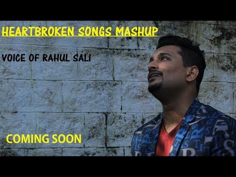 Teaser of heartbroken songs mashup I voice of Rahul sali 