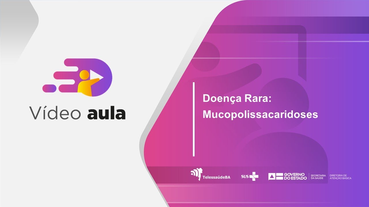 Videoaula:  Doença Rara: Mucopolissacaridoses