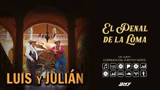 Luis y Julián - El Penal De La Loma (Audio Oficial)