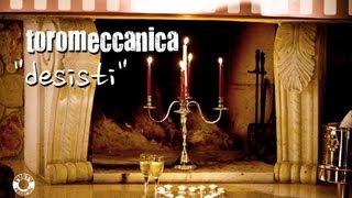 Toromeccanica - Desisti (Official)