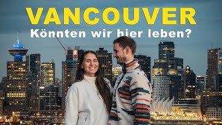 Ist Vancouver wirklich so lebenswert? Aktivitäten, Highlights und Kosten