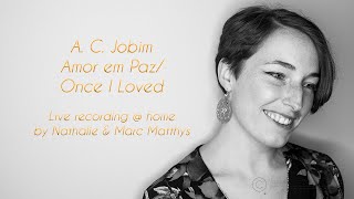 A. C. Jobim - Amor em Paz/Once I Loved by Nathalie & Marc Matthys