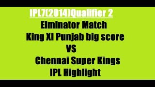 IPL7(2014)Qualifier 2, Elminator Match King XI Punjab big score VS Chennai Super Kings IPL Highlight
