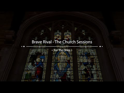 Brave Rival, The Church Sessions - For The Ones