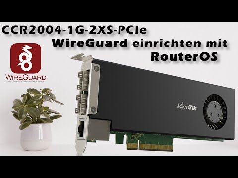 Mikrotik RouterOS - WireGuard einrichten, Tutorial mit PCIe Karte. CCR2004-1G-2XS-PCIe