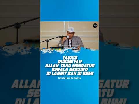 Tauhid Rububiyah Tentang Pengaturan Allah - Ustadz Firanda Andirja