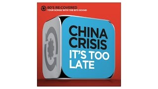 It´s Too Late - Originally by Carol King - China Crisis -  80´s Re:Covered