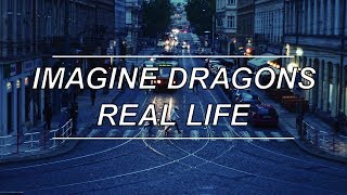 Real Life - Imagine Dragons (Lyrics)