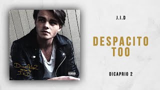 J.I.D - Despacito Too (DiCaprio 2)