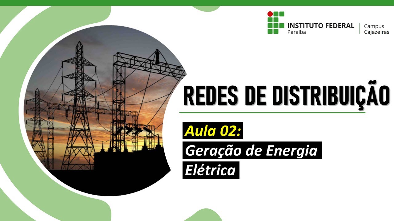 Redes de Distribuição - Aula 02: Geração de Energia Elétrica