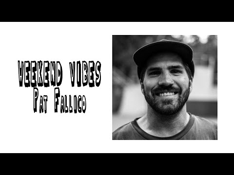 Weekend Vibes: Pat Fallico