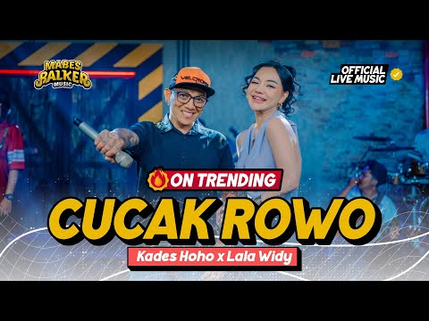 KADES HOHO x LALA WIDY - CUCAK ROWO (Official Live Music)