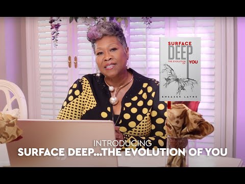 Introducing: Surface Deep...The Evolution of You
