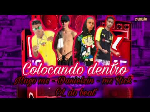 MAGO MC - DANIELZIN - MC RICK- CL NO BEAT (COLOCANDO DENTRO)