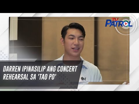 Darren ipinasilip ang concert rehearsal sa 'Tao Po' TV Patrol
