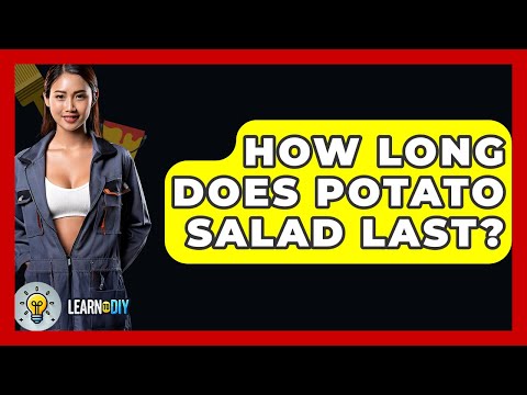 How Long Does Potato Salad Last? - LearnToDIY360.com