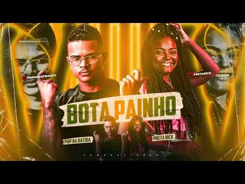 POP NA BATIDA E PRETA NICK BOTA PAINHO BREGA FUNK 2022