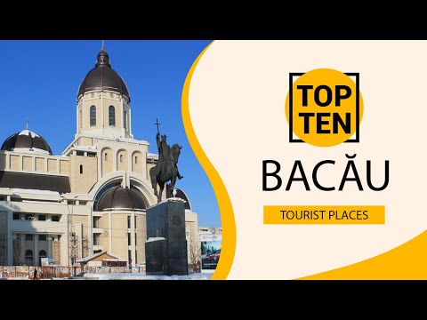 Top 10 Best Tourist Places to Visit in Bacău | Romania - English