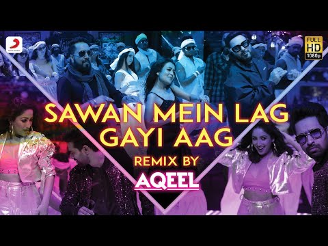 Sawan Mein Lag Gayi Aag – Official Remix | Mika, Neha Kakkar & Badshah | DJ Aqeel