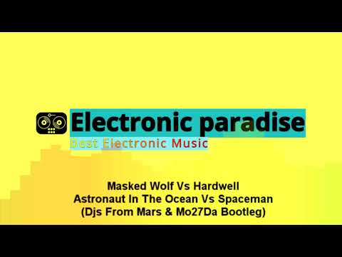 Masked Wolf Vs Hardwell - Astronaut In The Ocean Vs Spaceman (Djs From Mars & Mo27Da Bootleg)