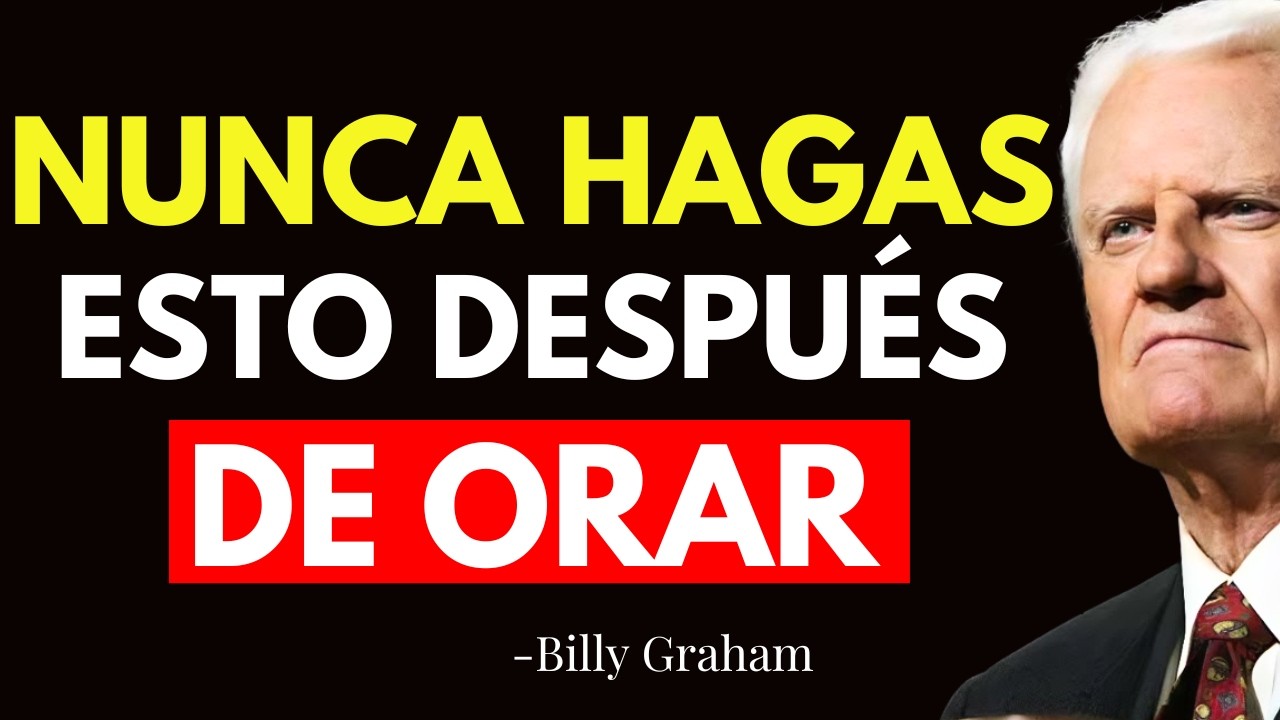 5 ERRORES QUE NO DEBES COMETER DESPUÉS DE ORAR - Billy Graham