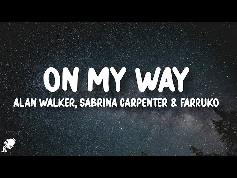 Alan Walker, Sabrina Carpenter & Farruko - On My Way (Lyrics)