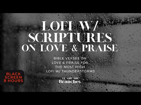 [GET SOME REST] Meditate on the Love of The Most High (8hrs)(Real Voice) #bible #lofi #thunderstorms