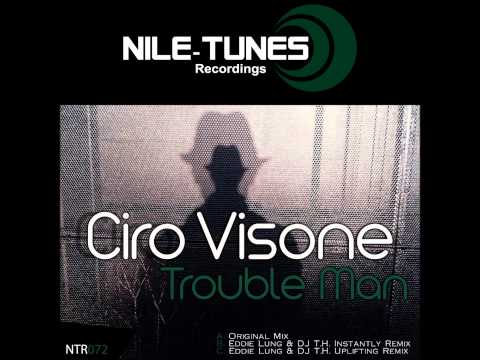 Ciro Visone - Trouble Man (Eddie Lung & DJ T.H. Instantly Remix)