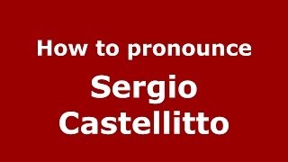 How to pronounce Sergio Castellitto