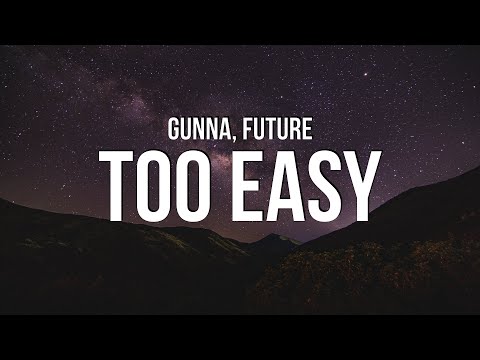 Gunna & Future - Too Easy (Lyrics)