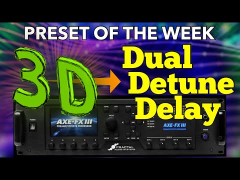 AXE-FX III Preset Of The Week - Dual Detune Delay!