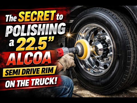 The secret to polishing a 22.5” Alcoa semi drive rim mounted on the truck.