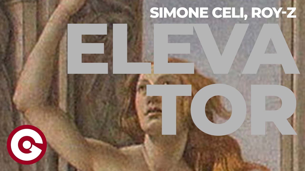 SIMONE CELI, ROY Z - Elevator (Official Visual)