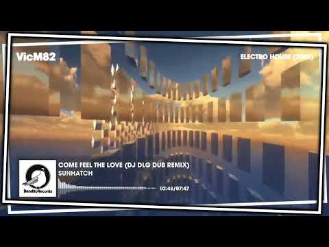Sunhatch - Come Feel The Love (DJ DLG Dub Remix) #ELECTROHOUSE2008
