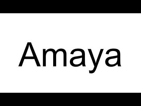 How to Pronounce Amaya