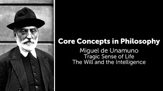 Miguel de Unamuno, Tragic Sense of Life | The Will and Intelligence | Philosophy Core Concepts