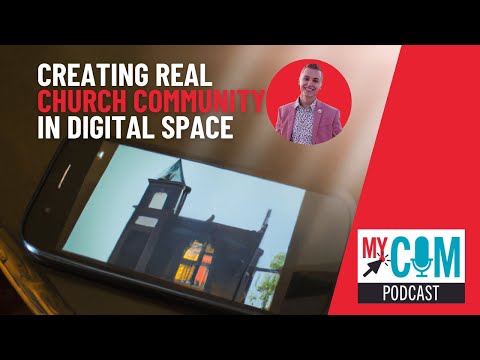 MyCom Podcast | Building real church in digital space
