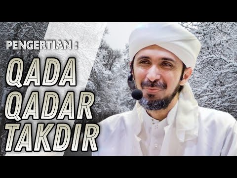 QADA DAN QADAR ATAU TAKDIR? BAGAIMANA PENGERTIAN NYA? | HABIB ALI ZAINAL ABIDIN AL HAMID