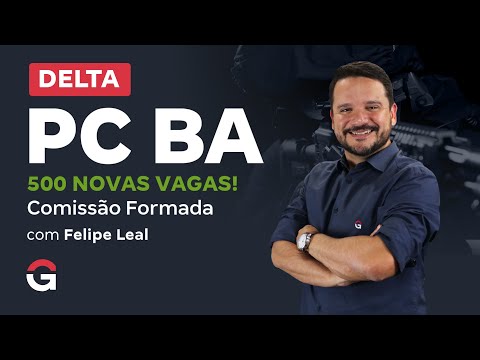 Concurso PC BA Delta | Comissão Formada: 500 novas vagas!