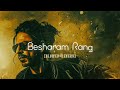 Besharam Rang | [Slowed & Reverb] |  Pathan | Use Headphones 🎧| Stay Calm